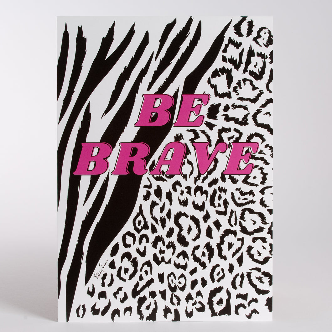 Be Brave A4 Print on recycled paper